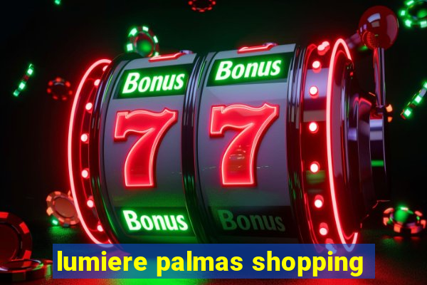 lumiere palmas shopping